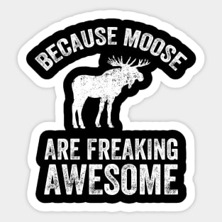 Because moose are freaking awesome Sticker